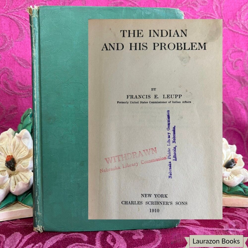 1910 The Indian and His Problem by Francis E. Leupp, Antique Book
